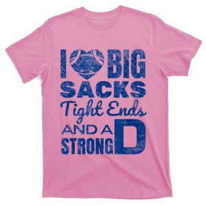 I Love Big Sacks Tight Ends And Strong D Funny Football T-Shirt