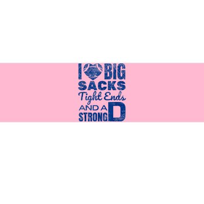 I Love Big Sacks Tight Ends And Strong D Funny Football Bumper Sticker