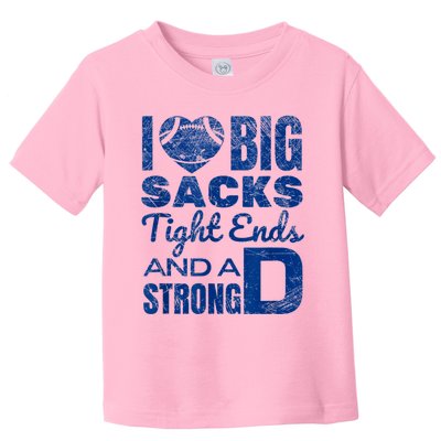 I Love Big Sacks Tight Ends And Strong D Funny Football Toddler T-Shirt