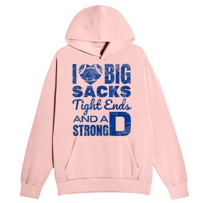 I Love Big Sacks Tight Ends And Strong D Funny Football Urban Pullover Hoodie