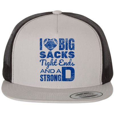 I Love Big Sacks Tight Ends And Strong D Funny Football Flat Bill Trucker Hat