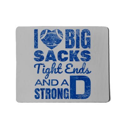 I Love Big Sacks Tight Ends And Strong D Funny Football Mousepad