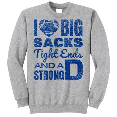 I Love Big Sacks Tight Ends And Strong D Funny Football Sweatshirt