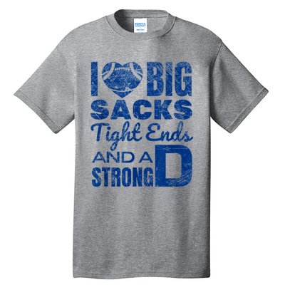 I Love Big Sacks Tight Ends And Strong D Funny Football Tall T-Shirt