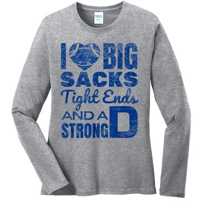 I Love Big Sacks Tight Ends And Strong D Funny Football Ladies Long Sleeve Shirt