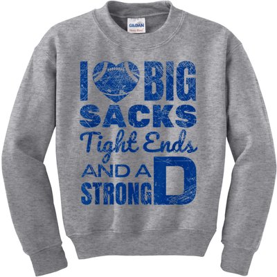 I Love Big Sacks Tight Ends And Strong D Funny Football Kids Sweatshirt