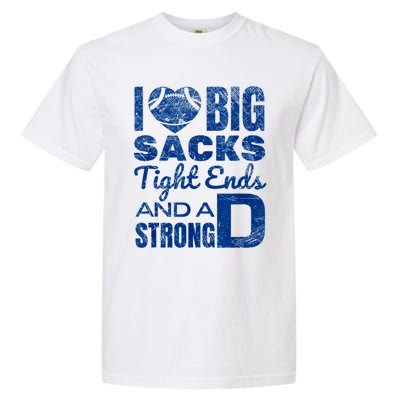 I Love Big Sacks Tight Ends And Strong D Funny Football Garment-Dyed Heavyweight T-Shirt