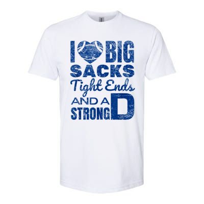 I Love Big Sacks Tight Ends And Strong D Funny Football Softstyle CVC T-Shirt