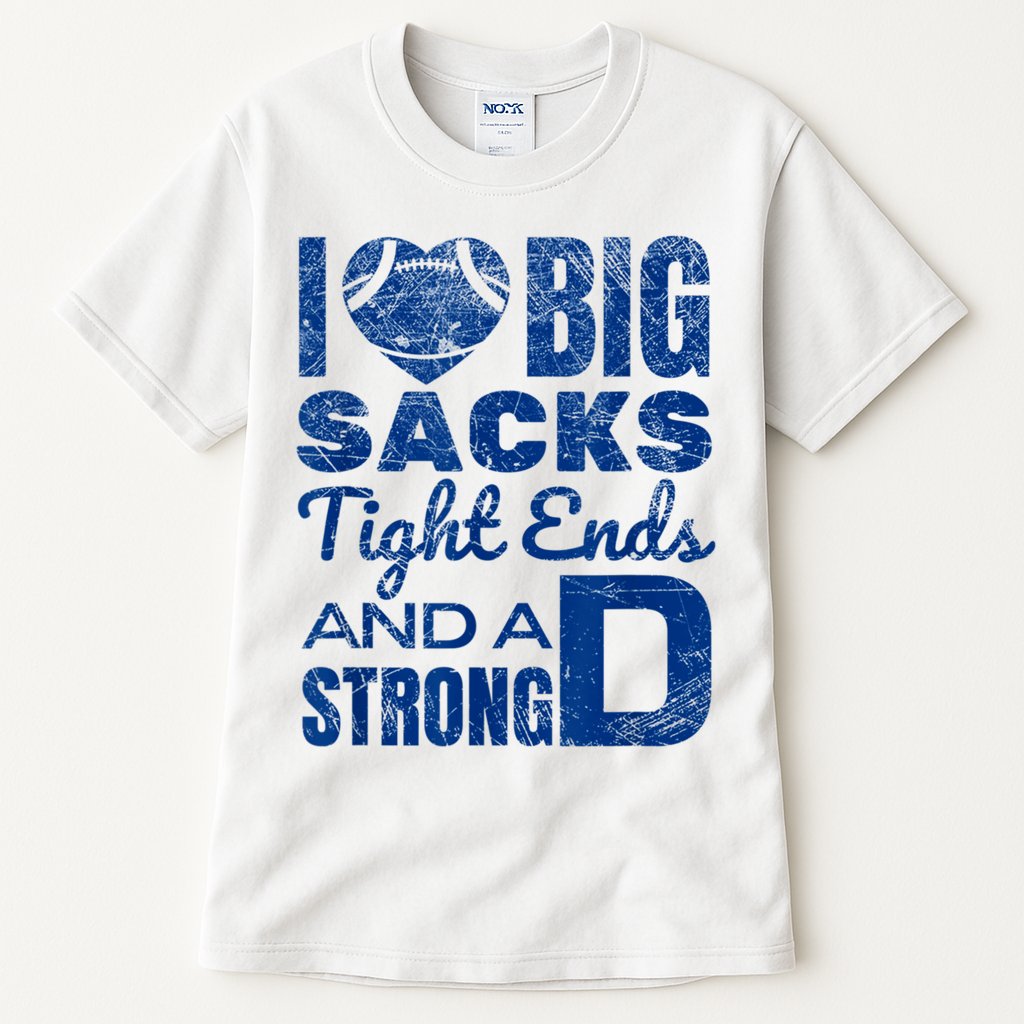 I Love Big Sacks Tight Ends And Strong D Funny Football Tall T-Shirt