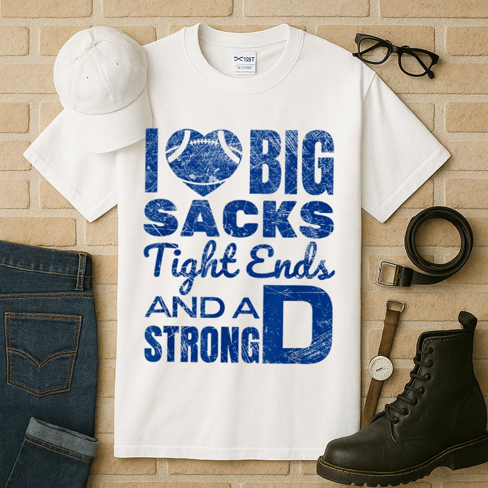 I Love Big Sacks Tight Ends And Strong D Funny Football Tall T-Shirt