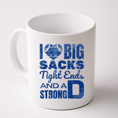 I Love Big Sacks Tight Ends And Strong D Funny Football Coffee Mug