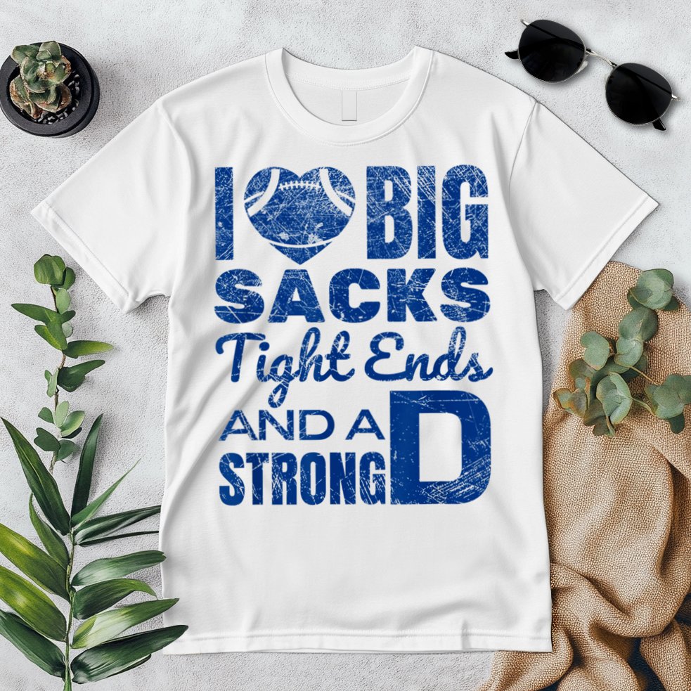 I Love Big Sacks Tight Ends And Strong D Funny Football Premium T-Shirt