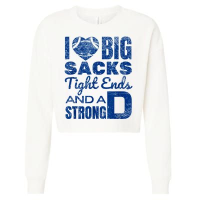 I Love Big Sacks Tight Ends And Strong D Funny Football Cropped Pullover Crew