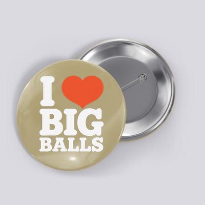 I Love Big Balls Hetero Women Gay Lovers Ball Sports Gift Button