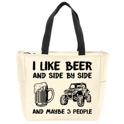 I Like Beer And Side By Side And Maybe 3 People Sxs Utv Zip Tote Bag