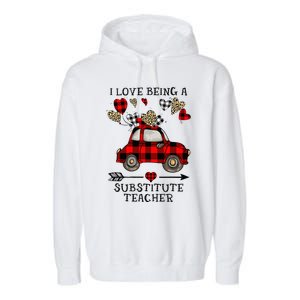 I Love Being A Substitute Teacher Valentine's Day Garment-Dyed Fleece Hoodie