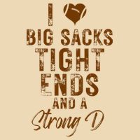I Love Big Sacks Tight Ends A Strong D Funny Bag
