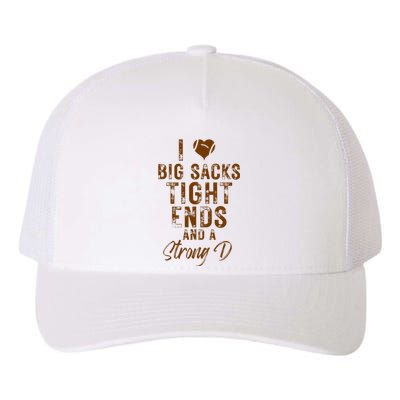 I Love Big Sacks Tight Ends A Strong D Funny Yupoong Adult 5-Panel Trucker Hat