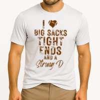 I Love Big Sacks Tight Ends A Strong D Funny Cooling Performance Crew T-Shirt