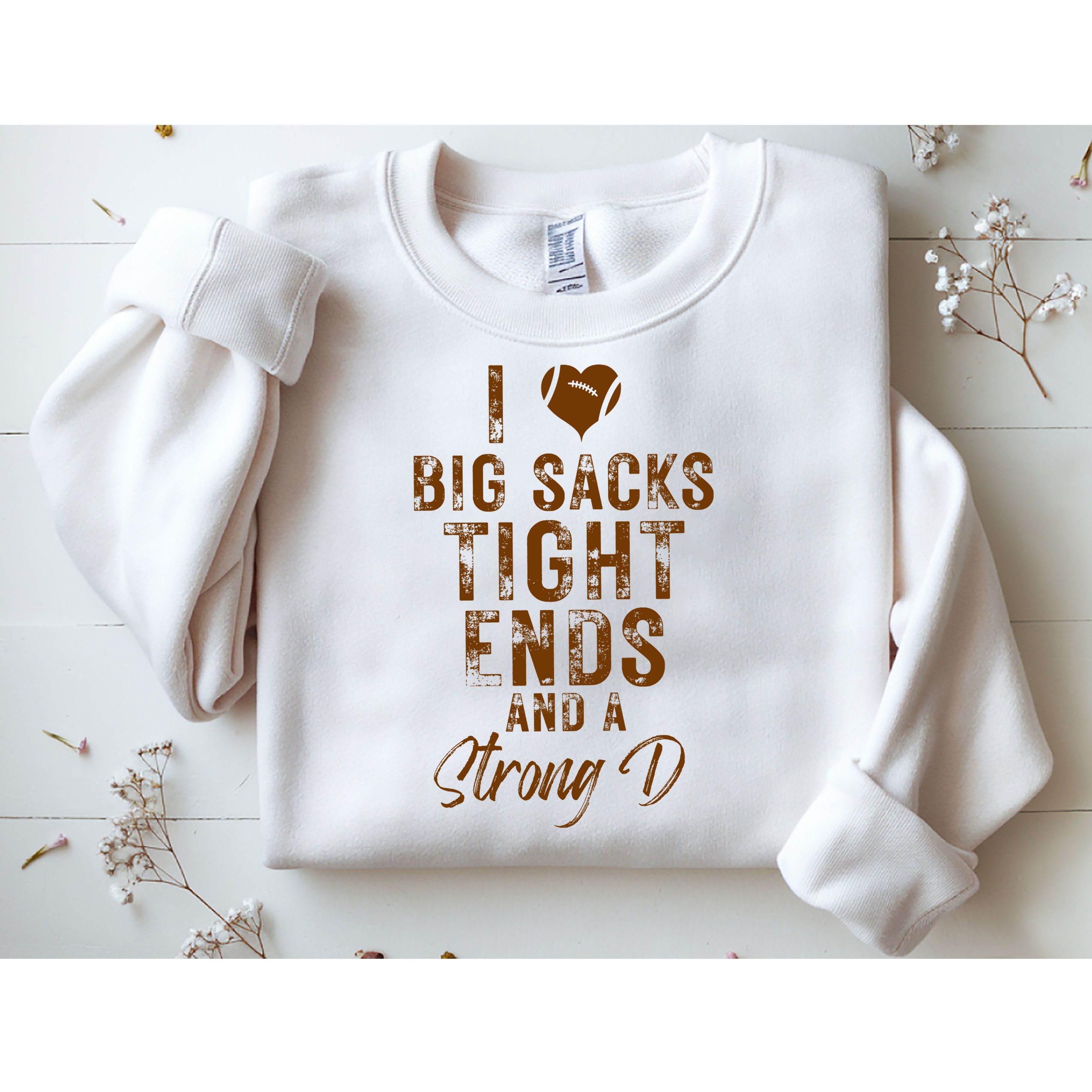 I Love Big Sacks Tight Ends A Strong D Funny Sweatshirt