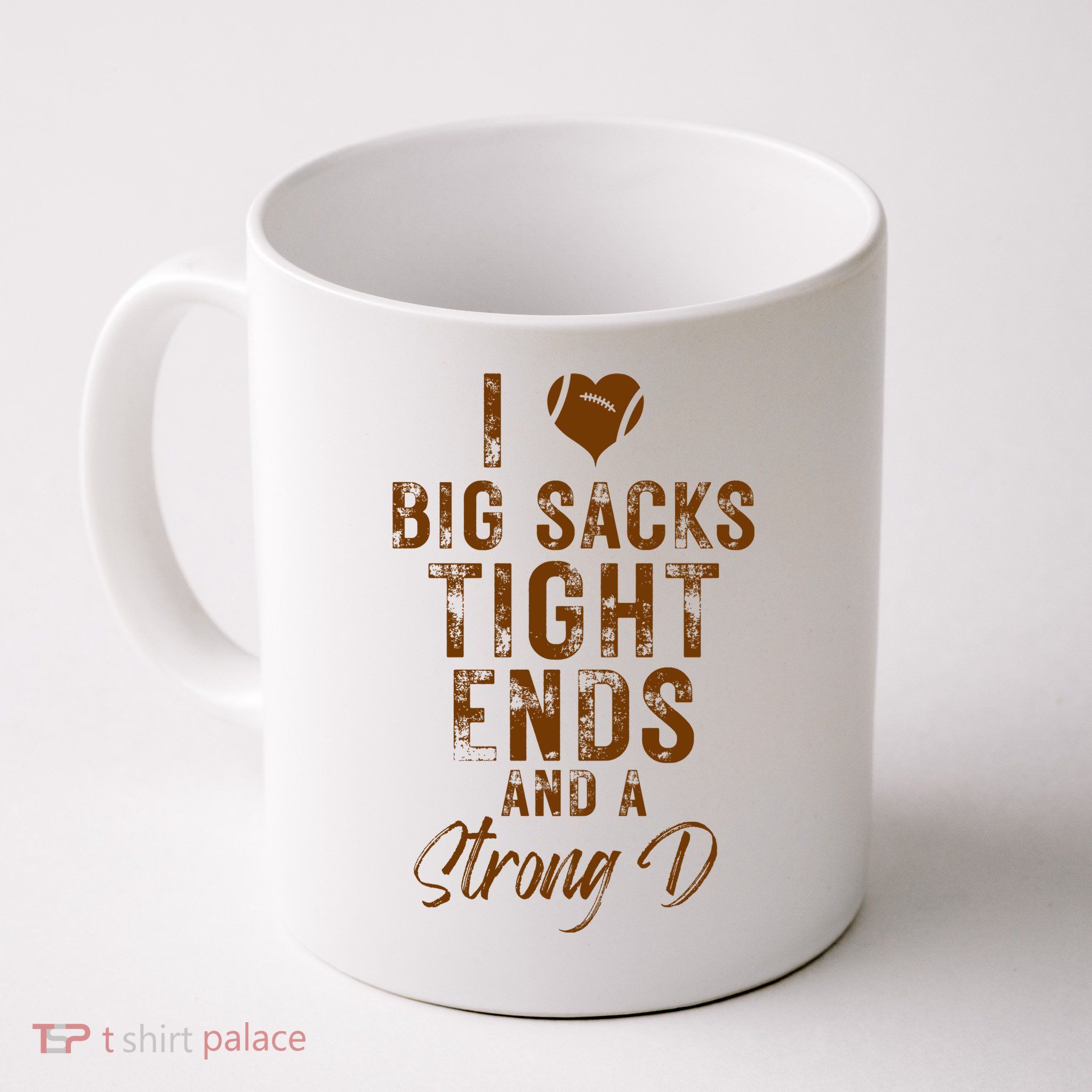 I Love Big Sacks Tight Ends A Strong D Funny Mug