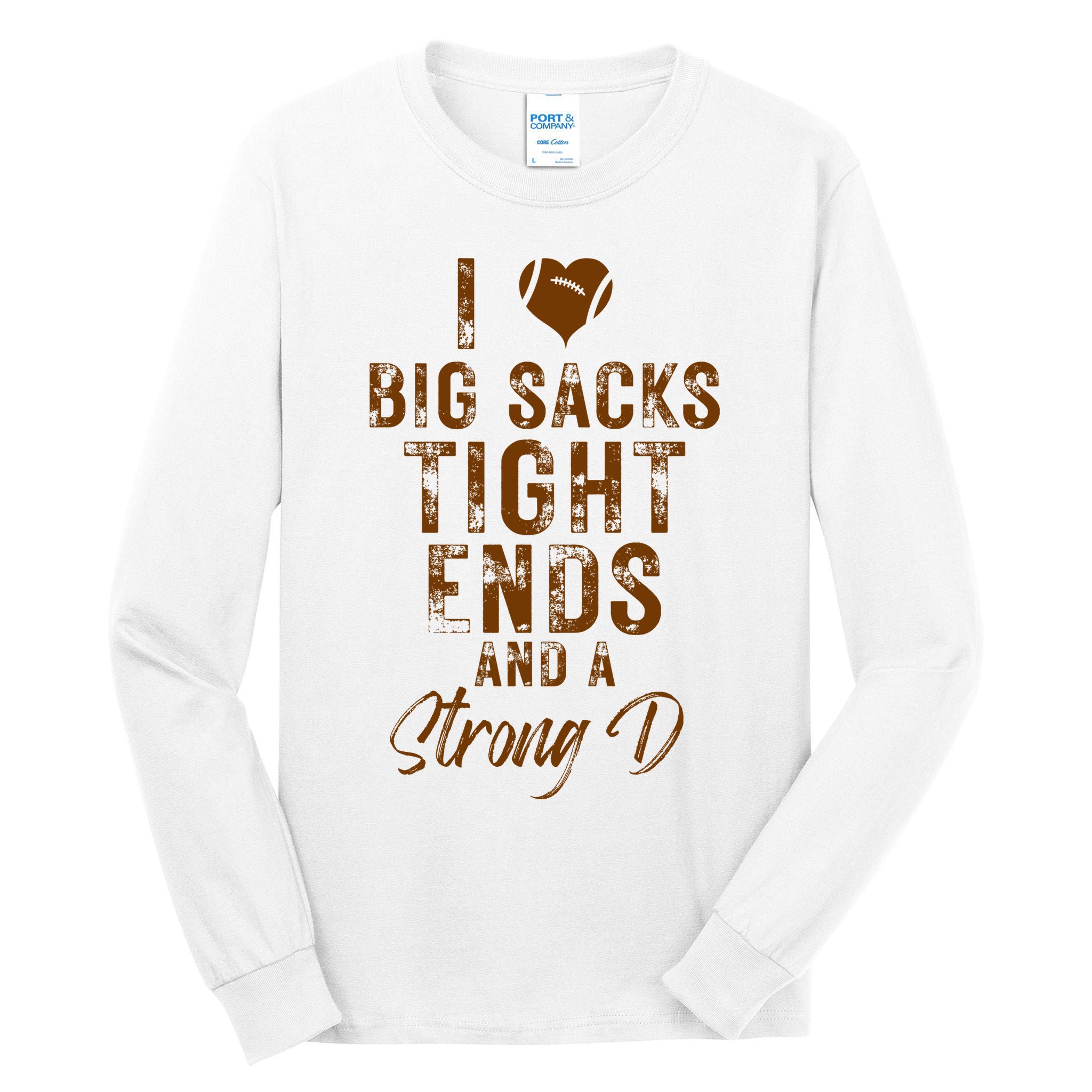 I Love Big Sacks Tight Ends A Strong D Funny Tall Long Sleeve T-Shirt
