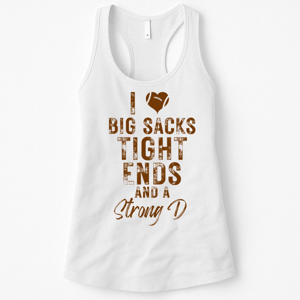I Love Big Sacks Tight Ends A Strong D Funny Womens Tank Top