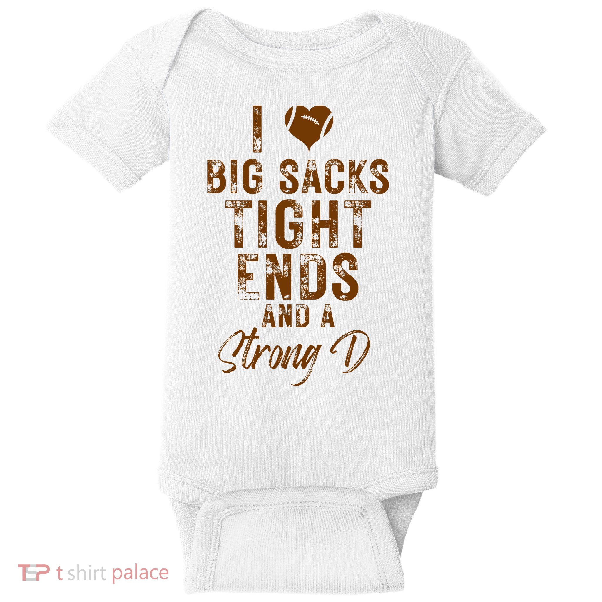 I Love Big Sacks Tight Ends A Strong D Funny Baby Bodysuit