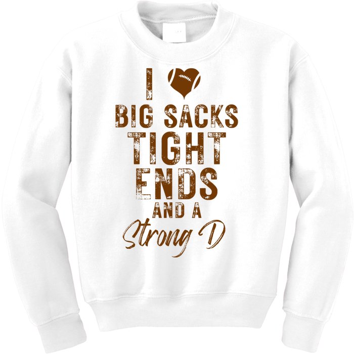 I Love Big Sacks Tight Ends A Strong D Funny Kids Sweatshirt