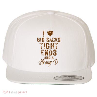 I Love Big Sacks Tight Ends A Strong D Funny Wool Snapback Cap