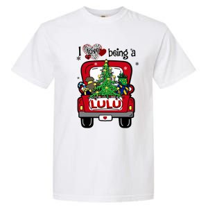 I Love Being A Lulu Tree Truck Happy Family New Christmas Cool Gift Garment-Dyed Heavyweight T-Shirt