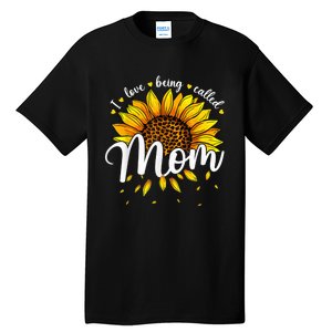 I Love being called Mom Cute Sunflower Wo Mothers Day Tall T-Shirt