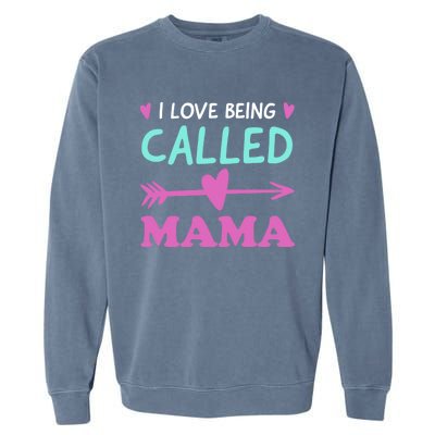 I Love Being Called Mama Grandma Gift Garment-Dyed Sweatshirt