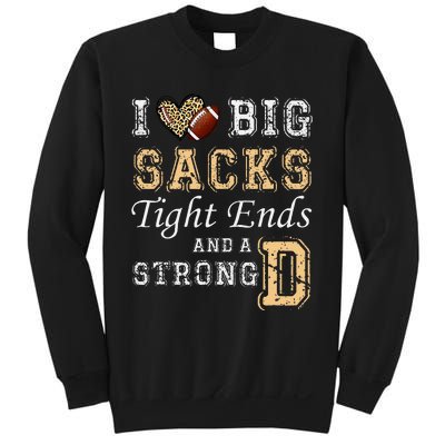 I Love Big Sacks Tight Ends And Strong D Heart Football Sweatshirt