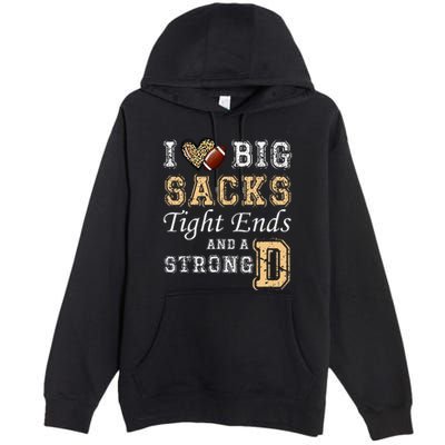 I Love Big Sacks Tight Ends And Strong D Heart Football Premium Pullover Hoodie