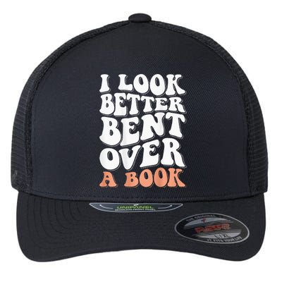 I Look Better Bent Over A Book Flexfit Unipanel Trucker Cap