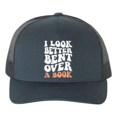 I Look Better Bent Over A Book Yupoong Adult 5-Panel Trucker Hat