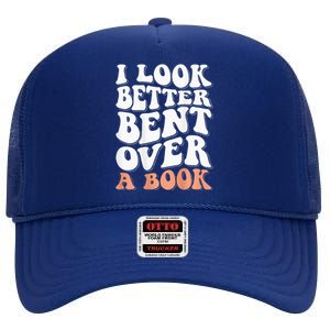 I Look Better Bent Over A Book High Crown Mesh Back Trucker Hat