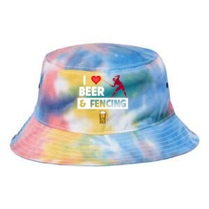 I Love Beer And Fencing Lunge Parry Sword Fighting Ing Gift Tie Dye Newport Bucket Hat