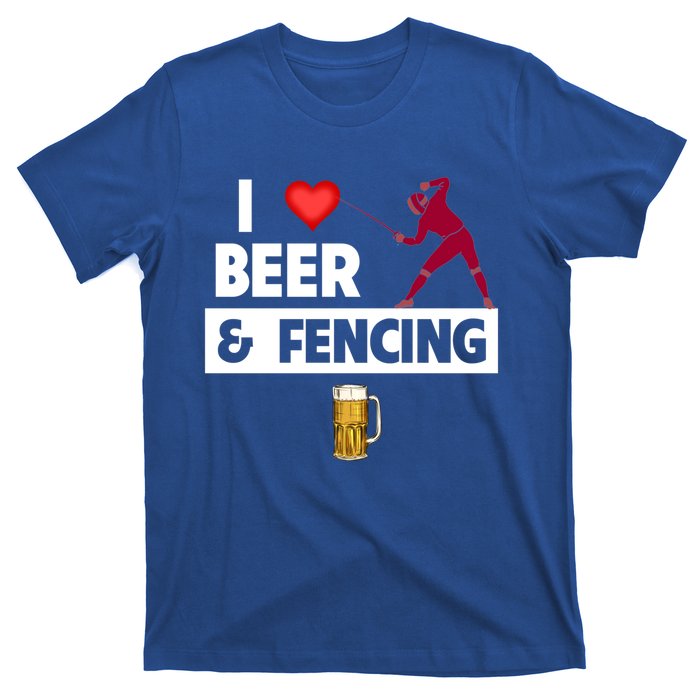 I Love Beer And Fencing Lunge Parry Sword Fighting Ing Gift T-Shirt