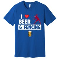 I Love Beer And Fencing Lunge Parry Sword Fighting Ing Gift Premium T-Shirt