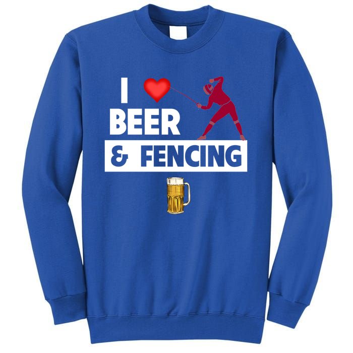 I Love Beer And Fencing Lunge Parry Sword Fighting Ing Gift Tall Sweatshirt