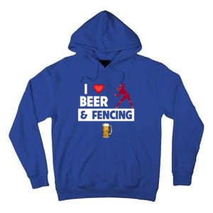 I Love Beer And Fencing Lunge Parry Sword Fighting Ing Gift Tall Hoodie