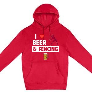 I Love Beer And Fencing Lunge Parry Sword Fighting Ing Gift Premium Pullover Hoodie