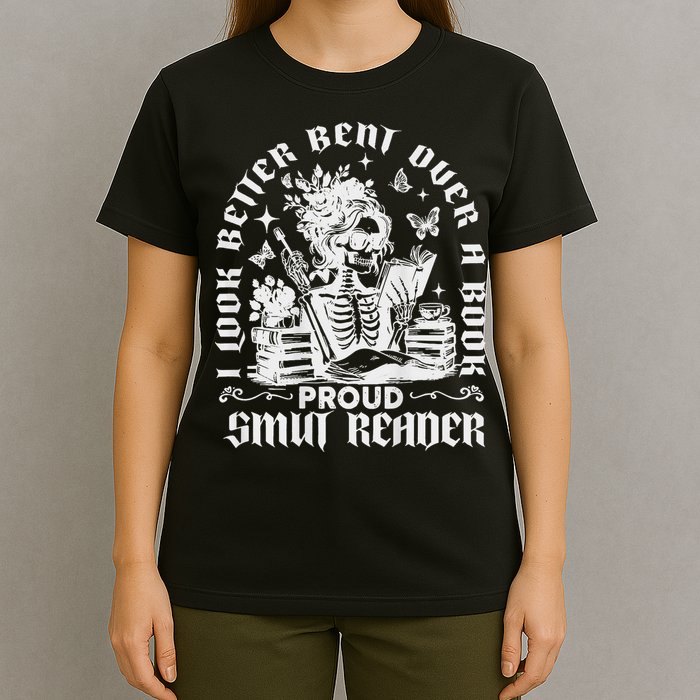 I Look Better Bent Over A Book Smut Reader T-Shirt