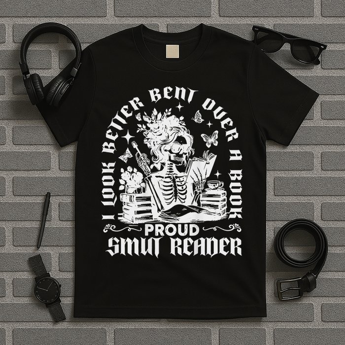 I Look Better Bent Over A Book Smut Reader T-Shirt