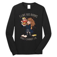 I Like Big Books And I Cannot Lie Reading Book Bookworm Long Sleeve Shirt