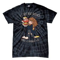 I Like Big Books And I Cannot Lie Reading Book Bookworm Tie-Dye T-Shirt