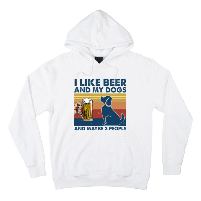 I Like Beer & My Dogs & Maybe 3 People Funny Hunter Drinker Hoodie