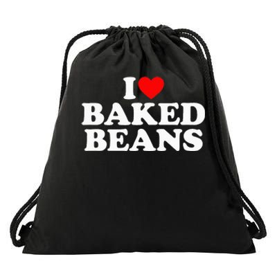 I Love Baked Beans I Heart Baked Beans Drawstring Bag